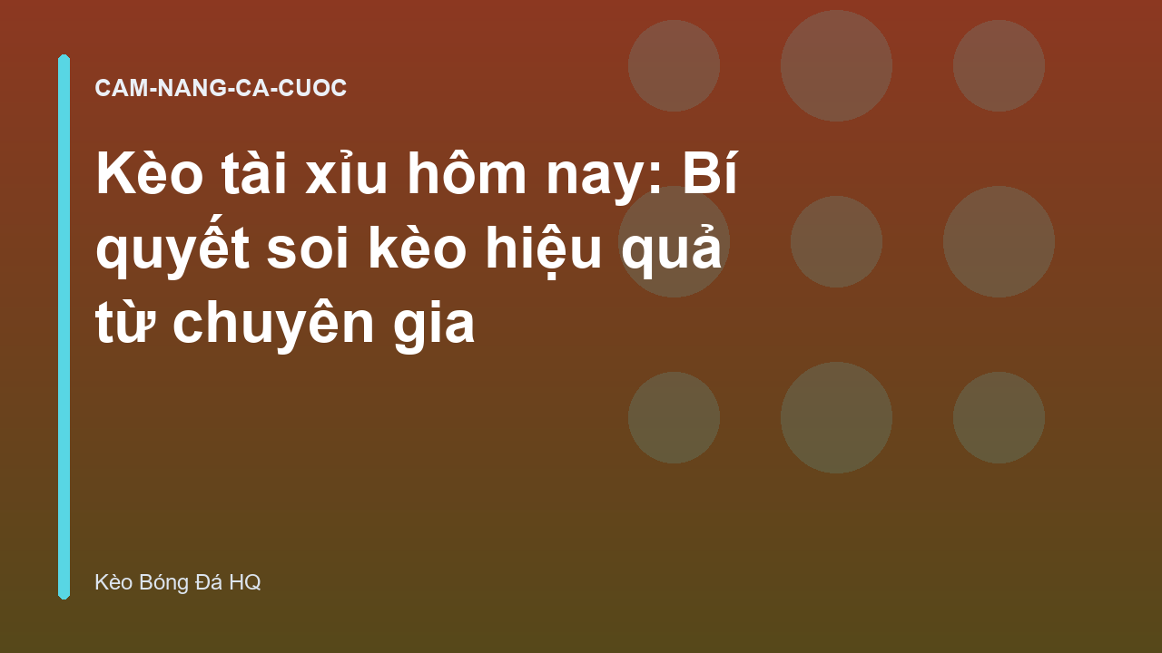 Kèo tài xỉu hôm nay: Bí quyết soi kèo hiệu quả từ chuyên gia