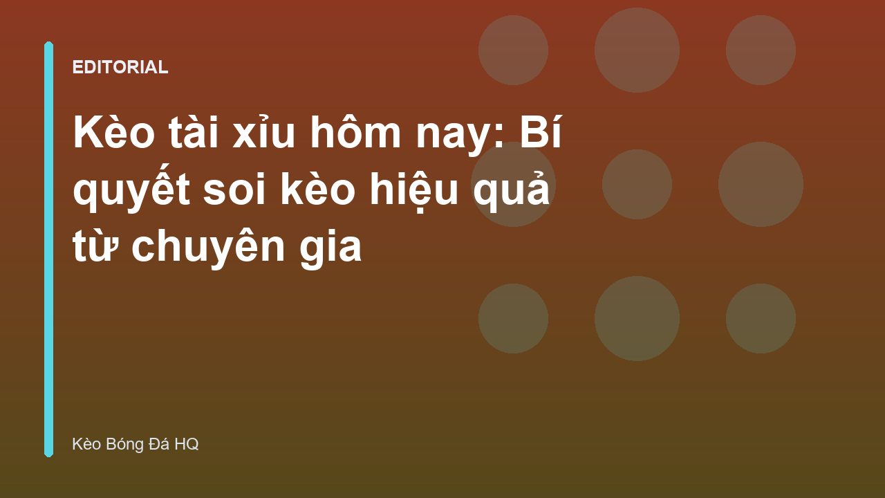 Chuyên gia phân tích kèo tài xỉu hôm nay