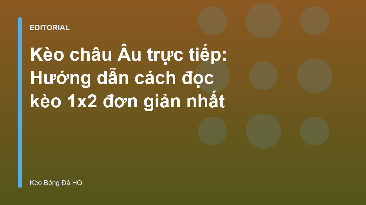 Hướng dẫn đọc kèo châu Âu 1x2