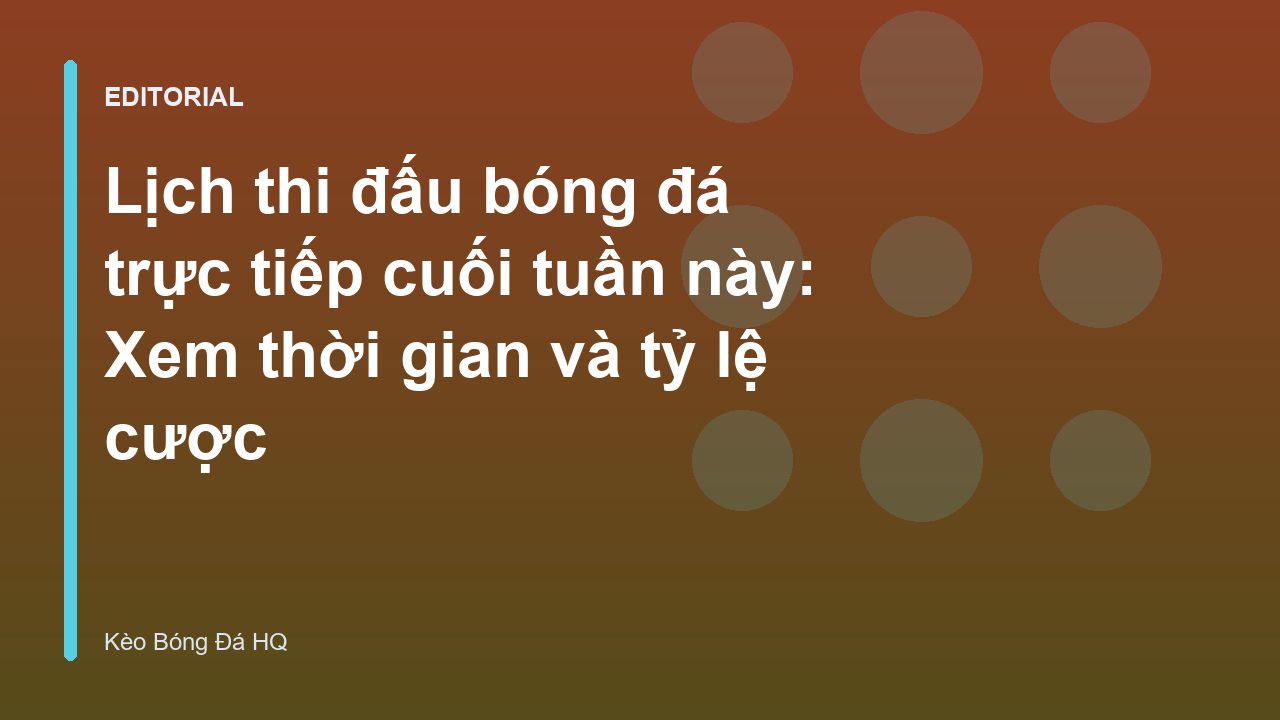 Lịch thi đấu bóng đá trực tiếp cuối tuần
