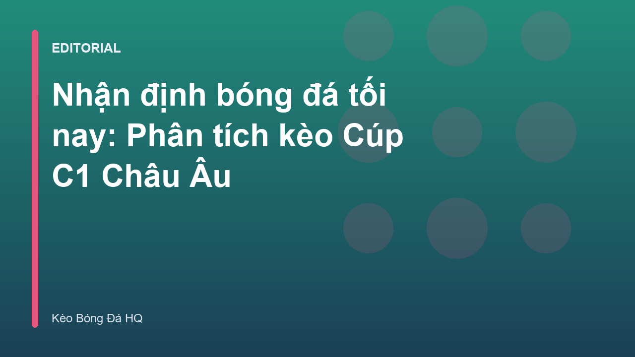 Phân tích nhận định bóng đá tối nay tại Cúp C1