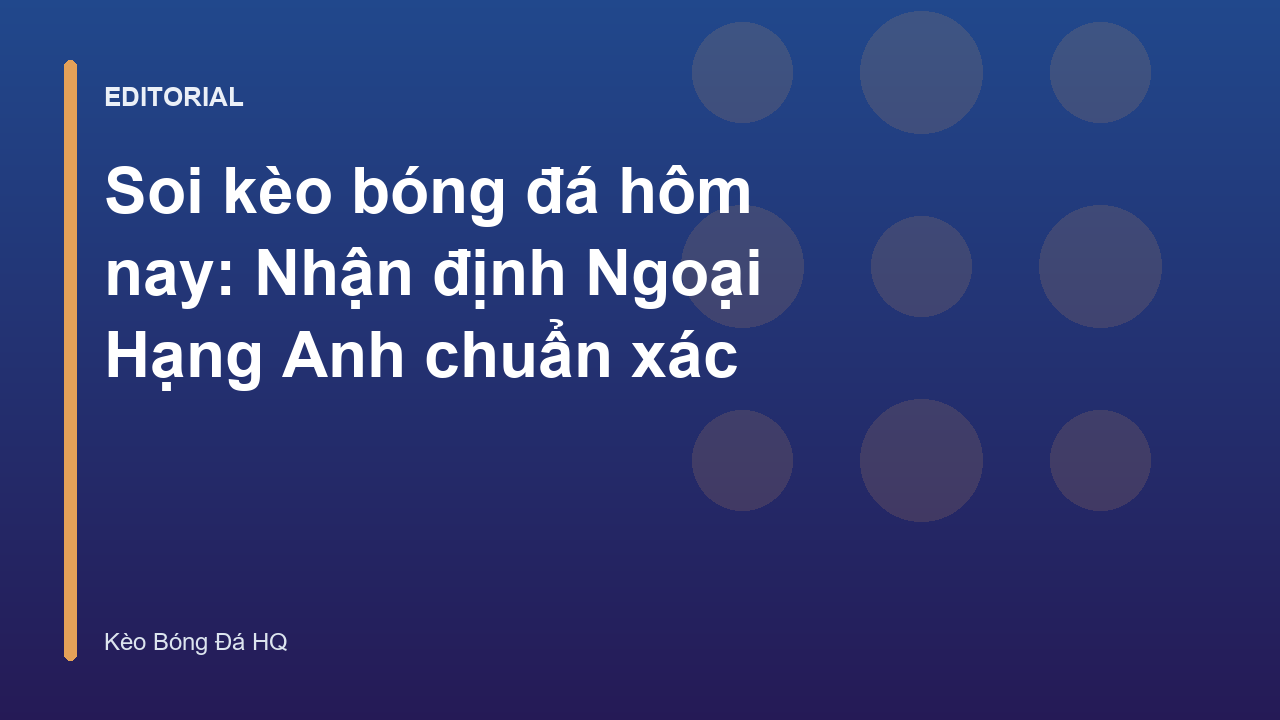 Phân tích soi kèo bóng đá Ngoại Hạng Anh